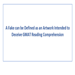 A Fake can be Defined as an Artwork Intended to Deceive GMAT Reading Comprehension